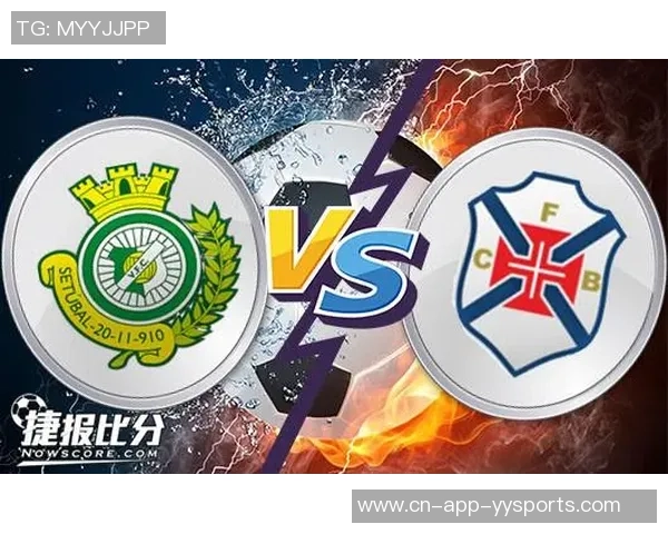 塞图巴尔与比兰尼塞斯塞斯的精彩对决揭示了足球战术与团队合作的重要性